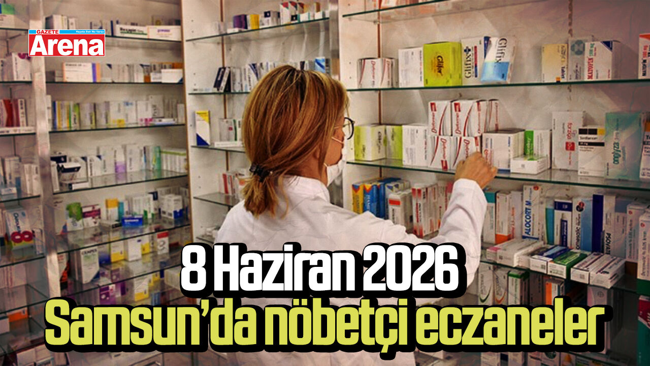 Samsun 8 Haziran 2026 nöbetçi eczaneler