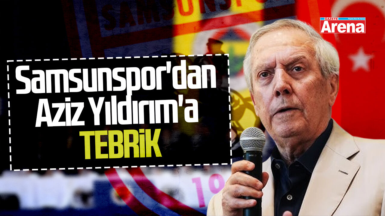 Samsunspor'dan Aziz Yıldırım'a tebrik