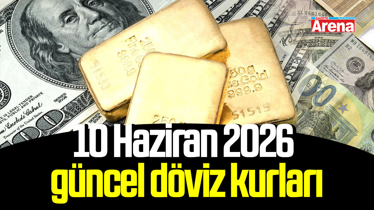 10 Haziran 2026 güncel döviz kurları