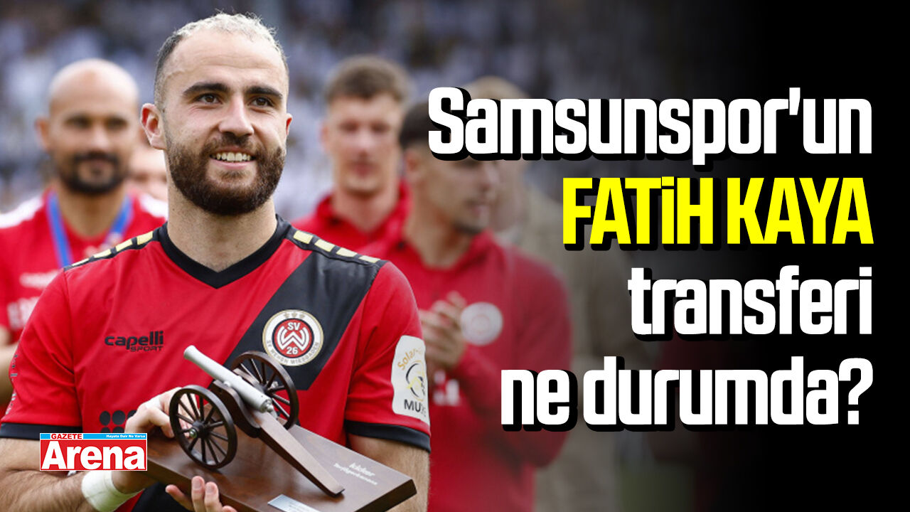 Samsunspor'un Fatih Kaya transferi ne durumda?