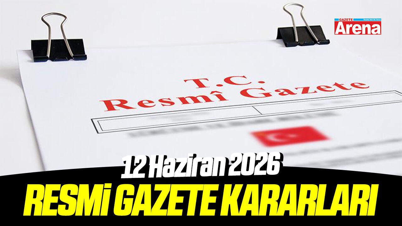 12 Haziran 2026 Resmi Gazete kararları