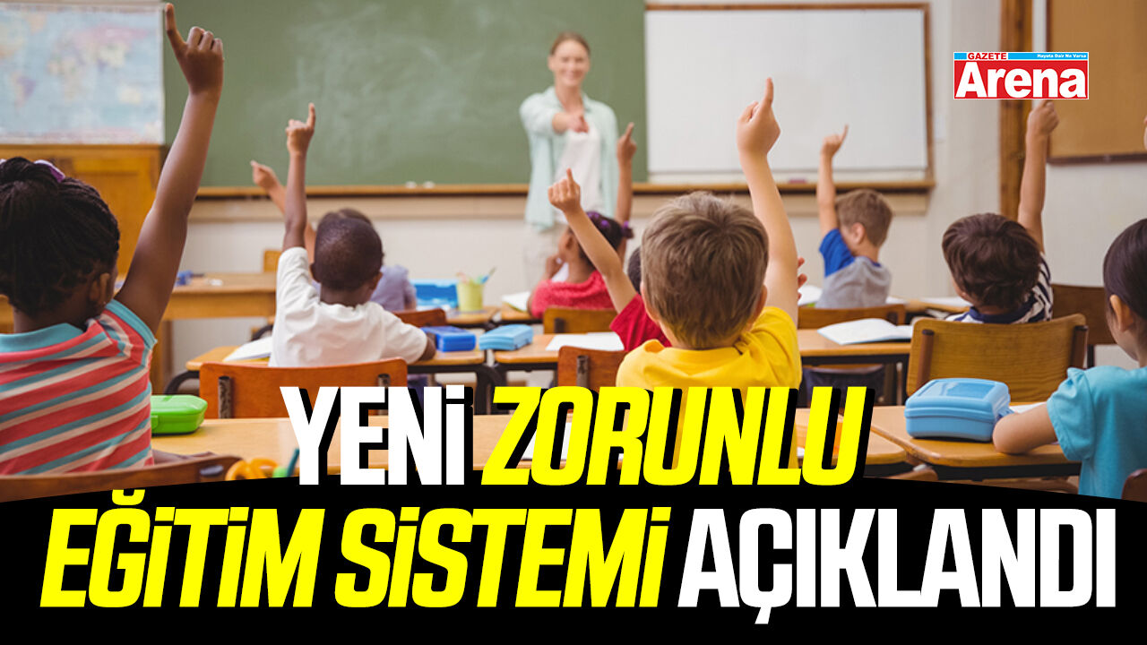 Yeni zorunlu eğitim sistemi açıklandı