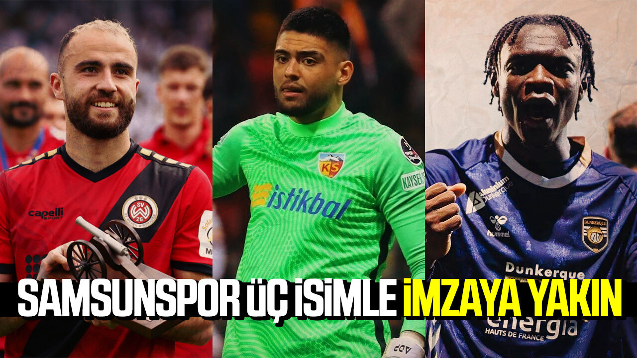 Samsunspor üç isimle imzaya yakın