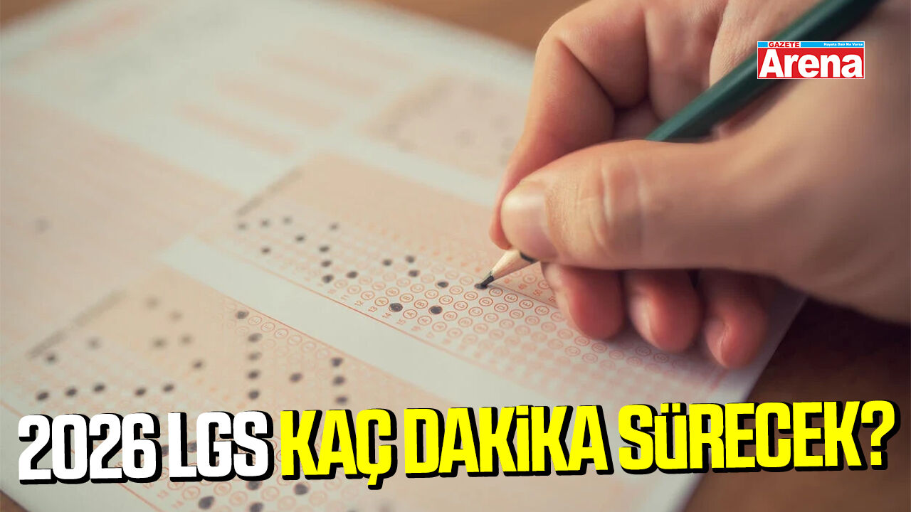 2026 LGS saat kaçta başlıyor? Kaçta bitiyor?