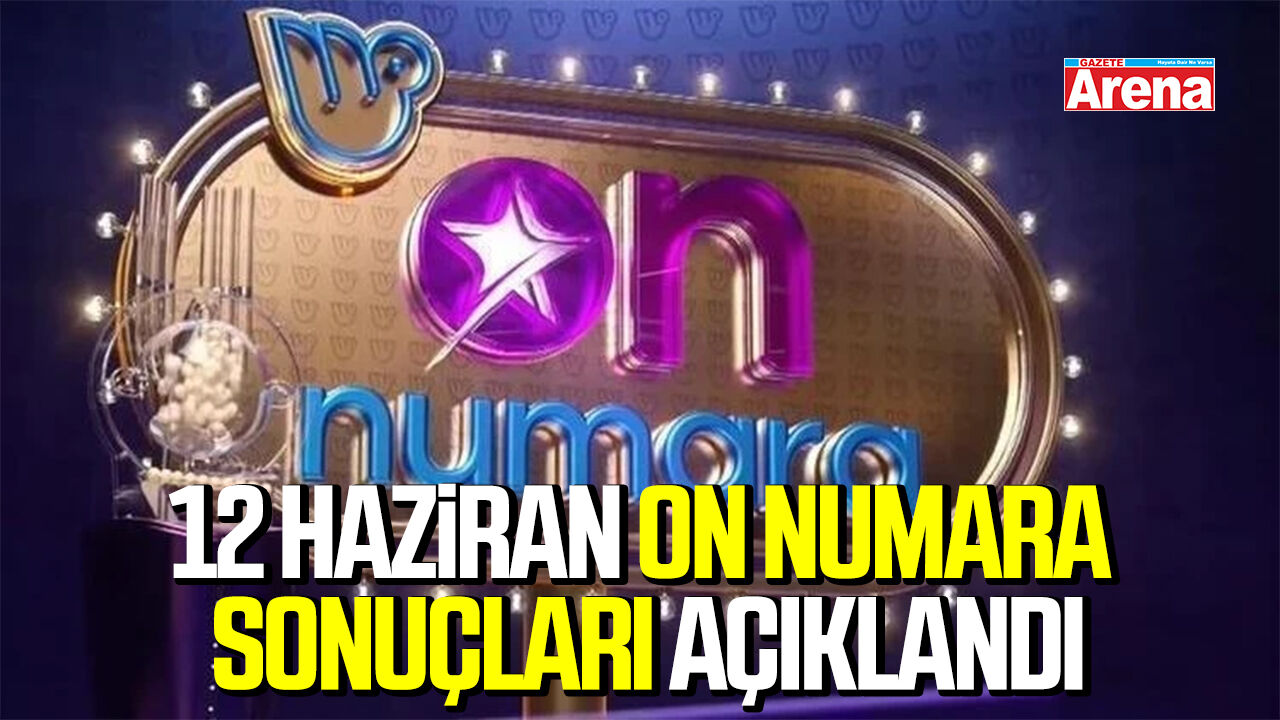 12 Haziran on numara sonuçları açıklandı