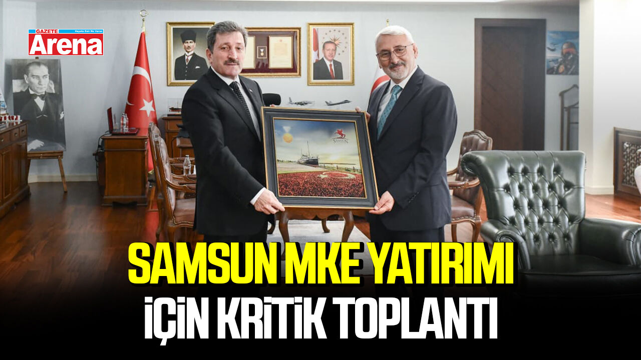 Samsun MKE yatırımı için kritik toplantı