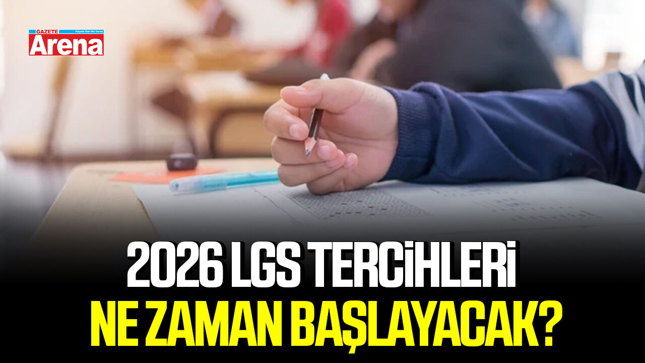 2026 LGS tercihleri ne zaman başlayacak?