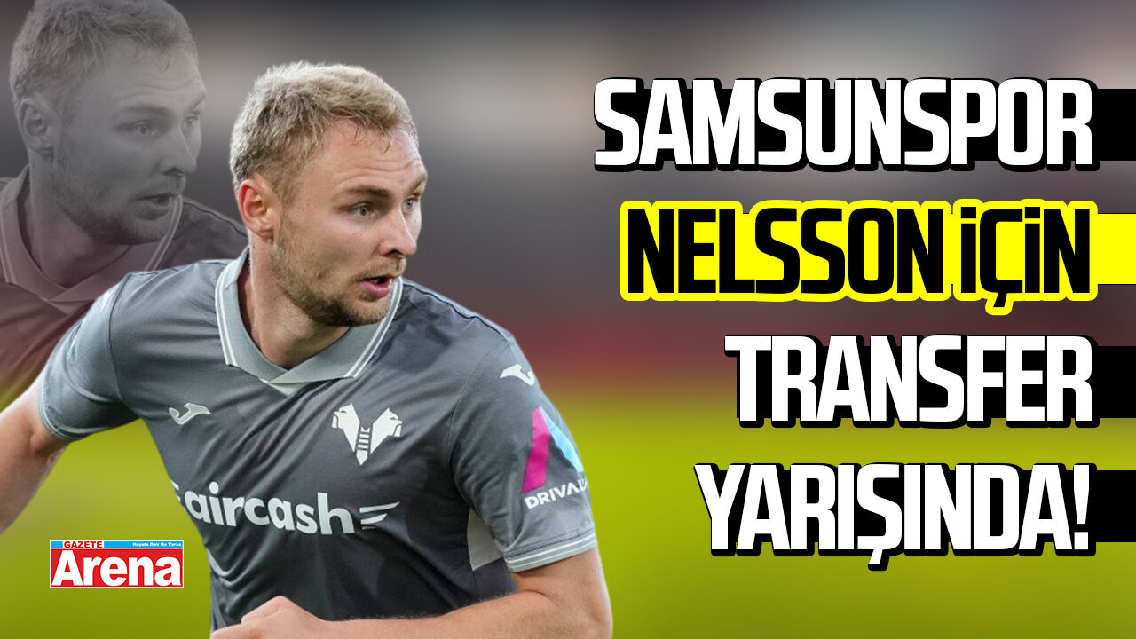 Samsunspor Victor Nelsson için transfer yarışında!