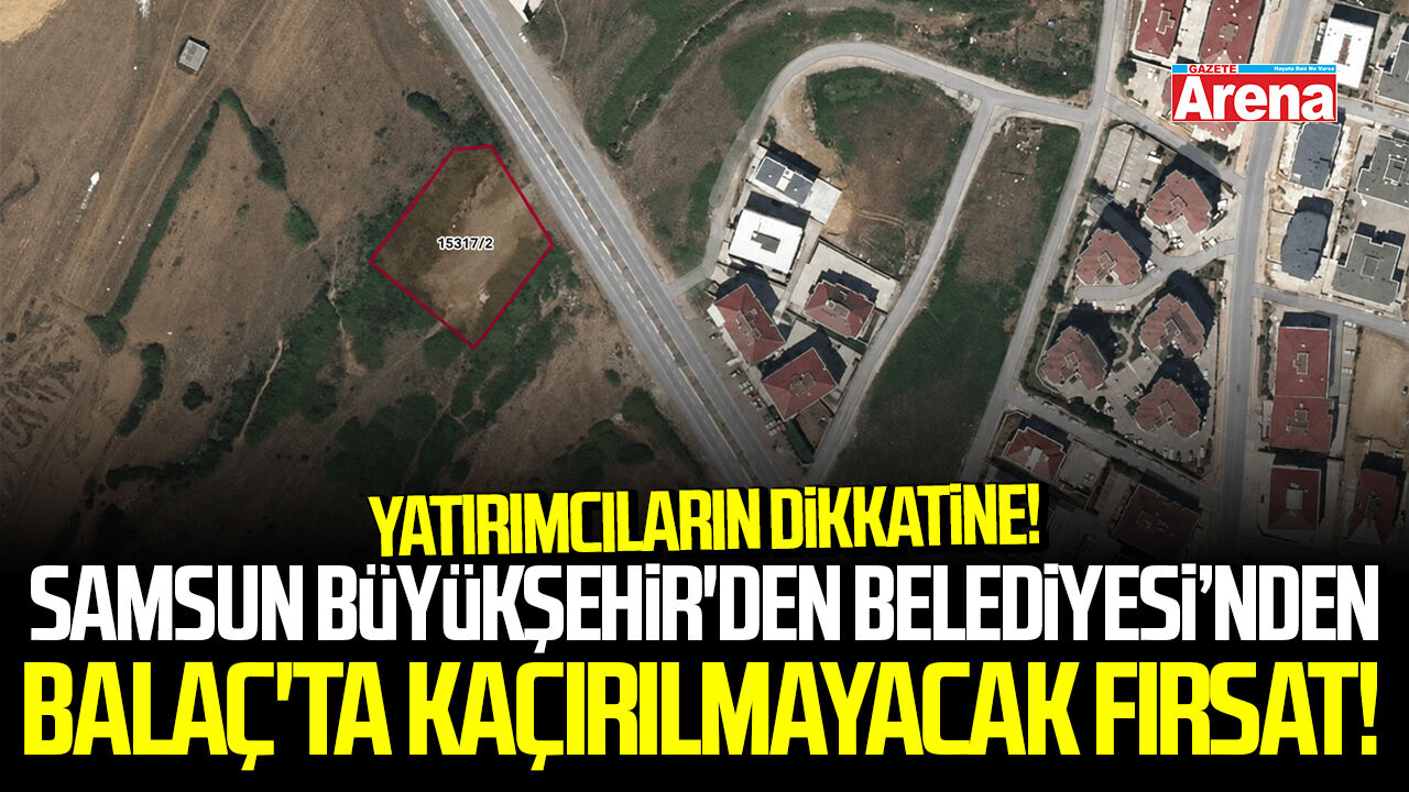Samsun Büyükşehir'den Balaç'ta kaçırılmayacak fırsat!