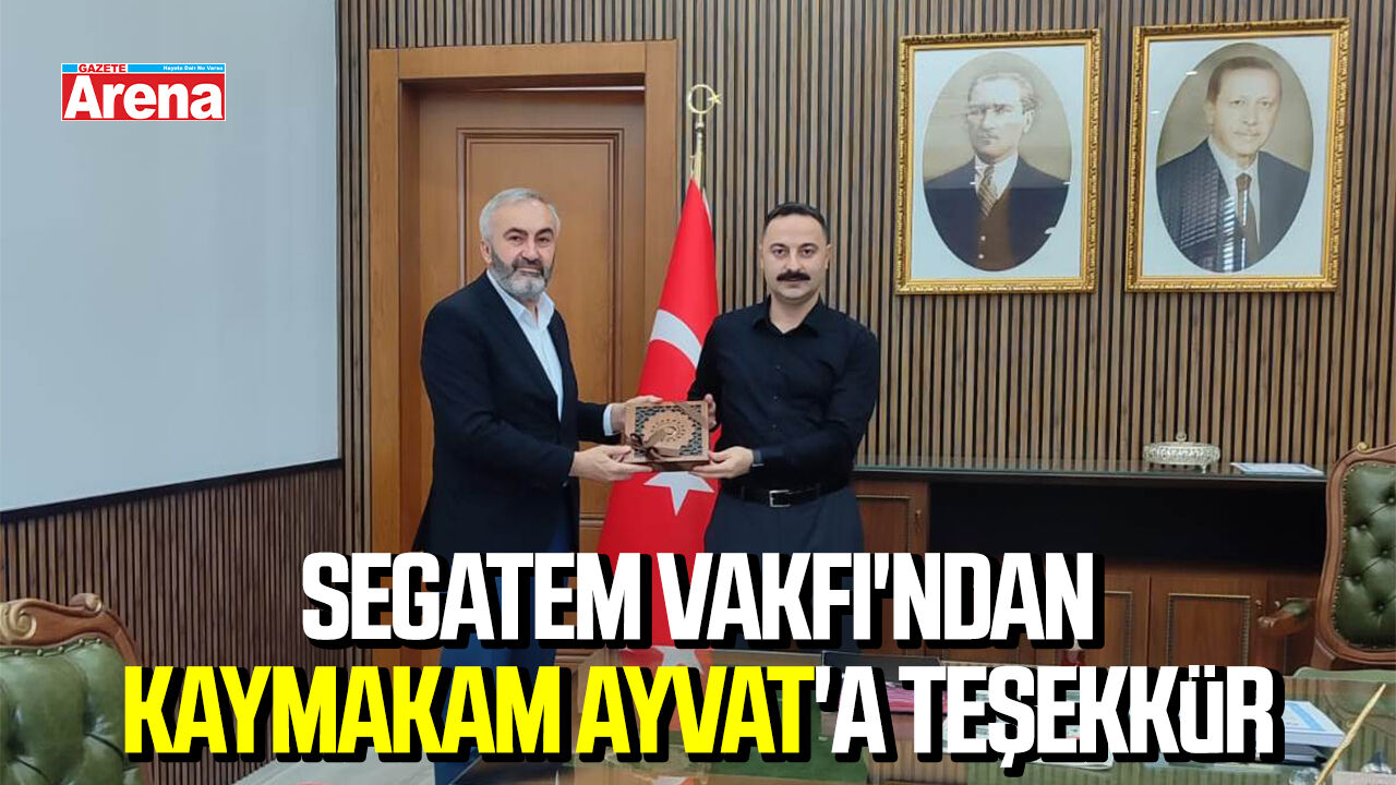 SEGATEM Vakfı'ndan Kaymakam Ayvat'a teşekkür