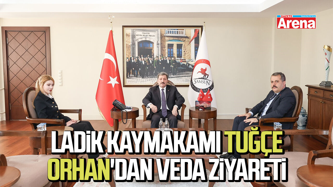 Ladik Kaymakamı Tuğçe Orhan'dan veda ziyareti