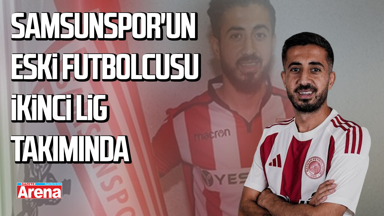 Samsunspor'un eski futbolcusı ikinci lig takımında