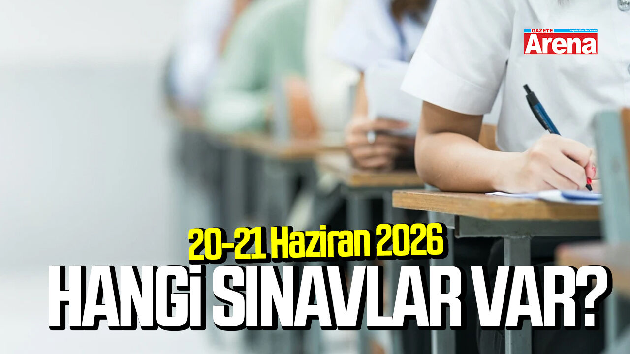 20-21 Haziran 2026 hangi sınavlar var?