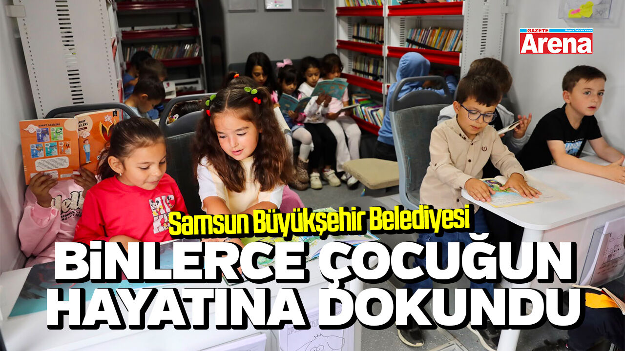 Samsun Büyükşehir Belediyesi binlerce çocuğun hayatına dokundu