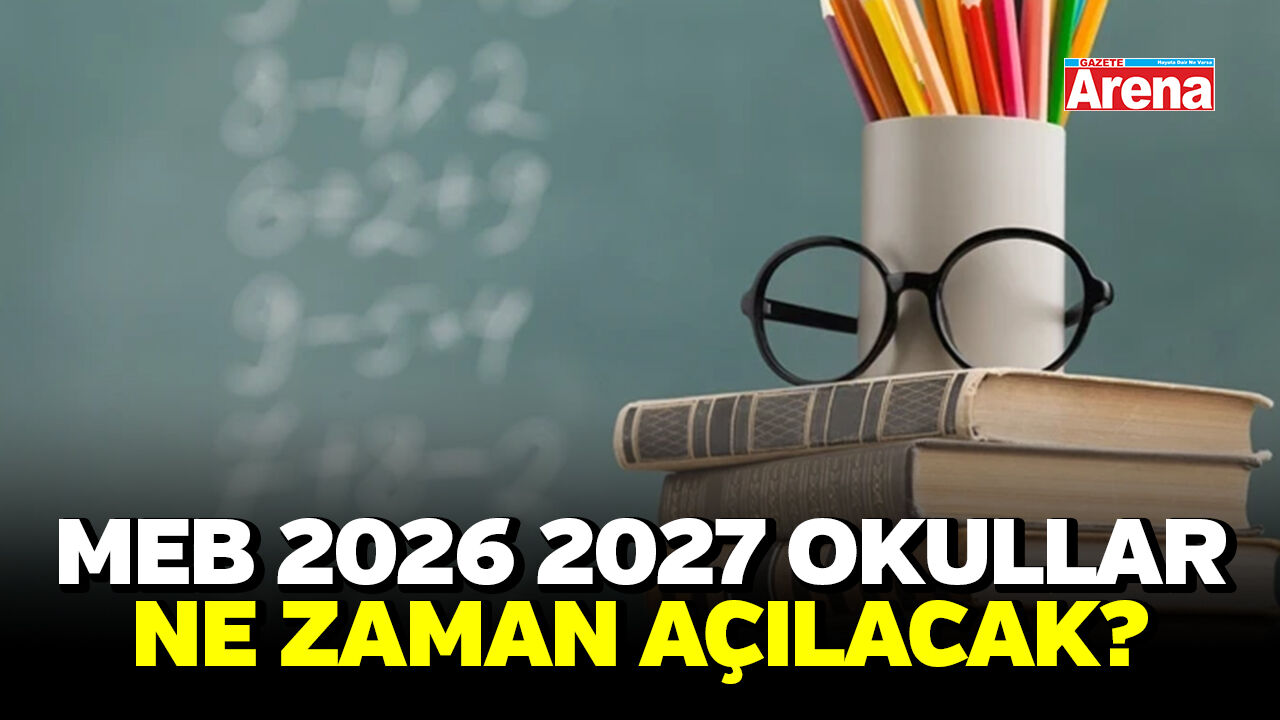 MEB 2026 2027 okullar ne zaman açılacak?