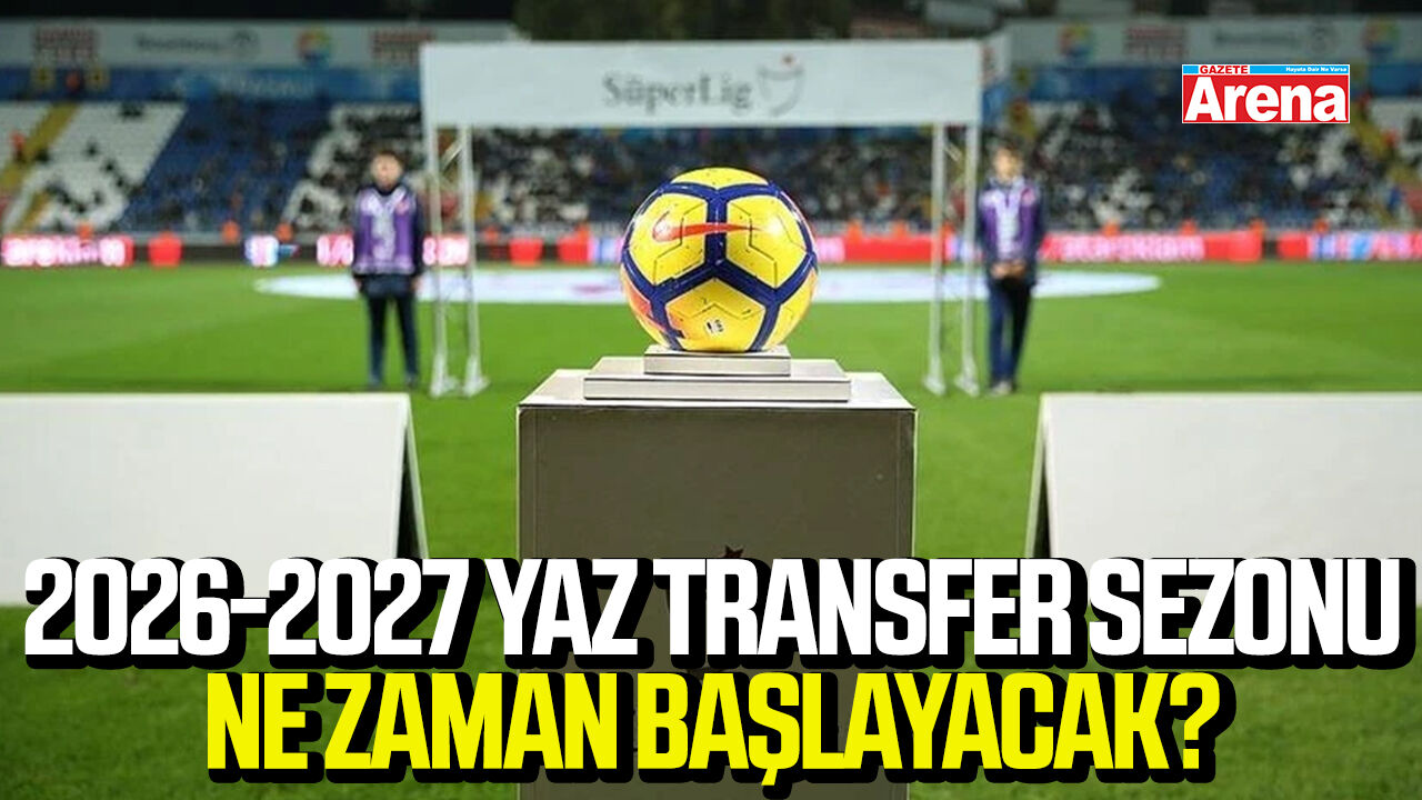 Transfer sezonu ne zaman başlayacak?