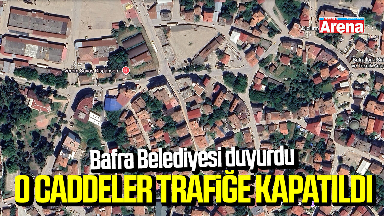 Bafra Belediyesi duyurdu: O caddeler trafiğe kapatıldı