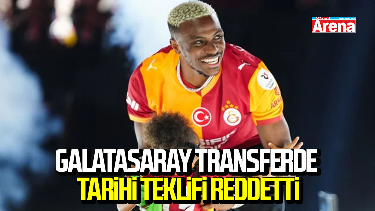 Galatasaray transferde tarihi teklifi reddetti