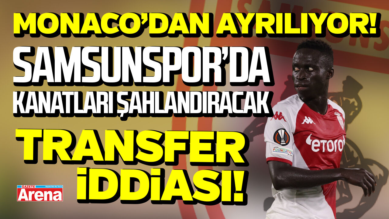 Monaco ile sözleşmesi biten Krepin Diatta Samsunspor yolunda!