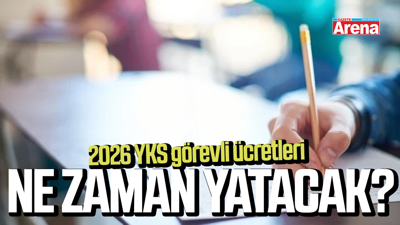 2026 YKS görevli ücretleri ne zaman yatacak?