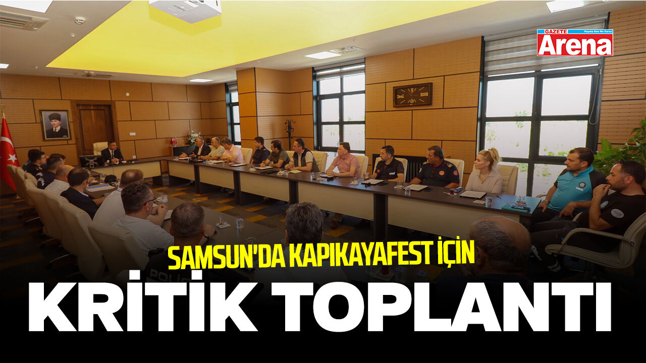 Samsun'da Kapıkayafest için kritik toplantı