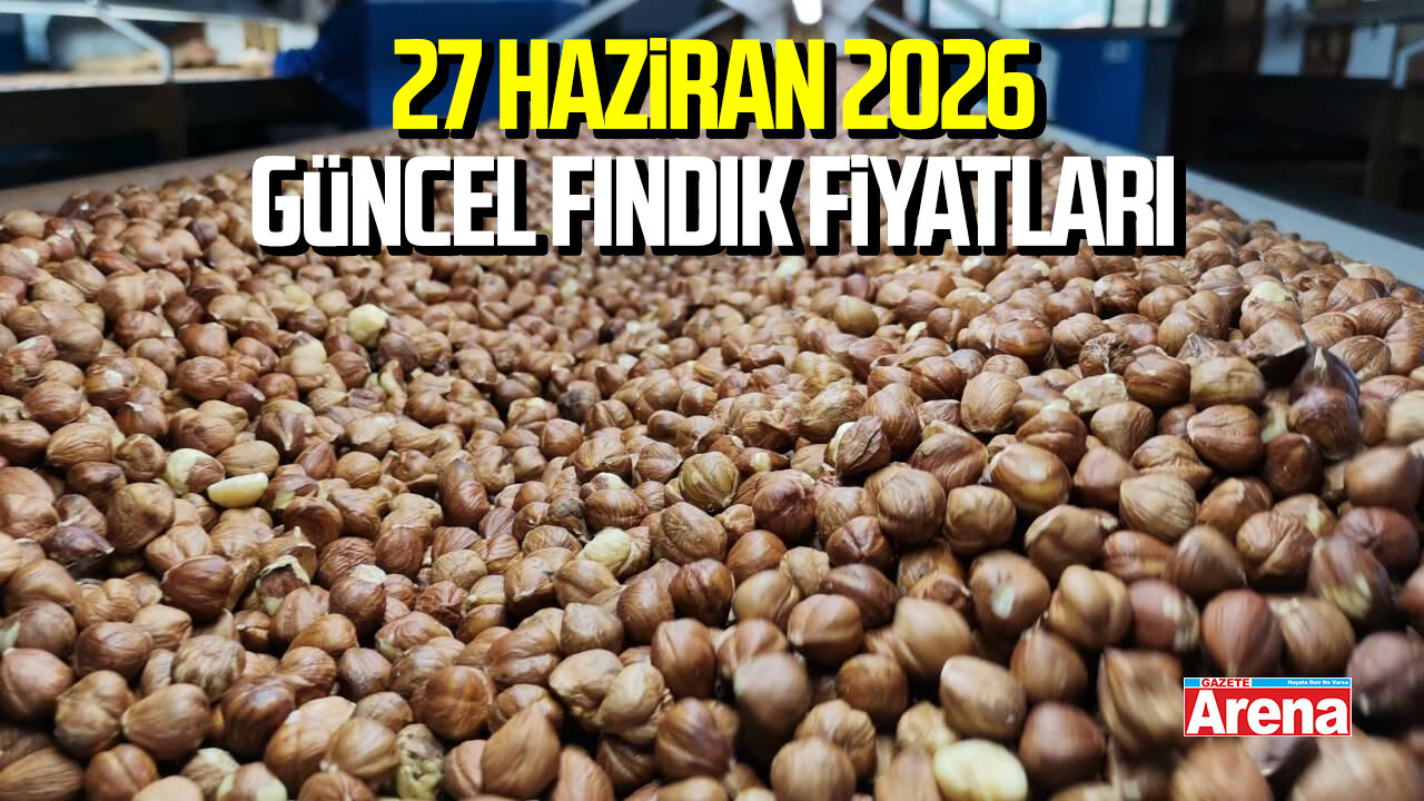 27 Haziran 2026 güncel fındık fiyatları