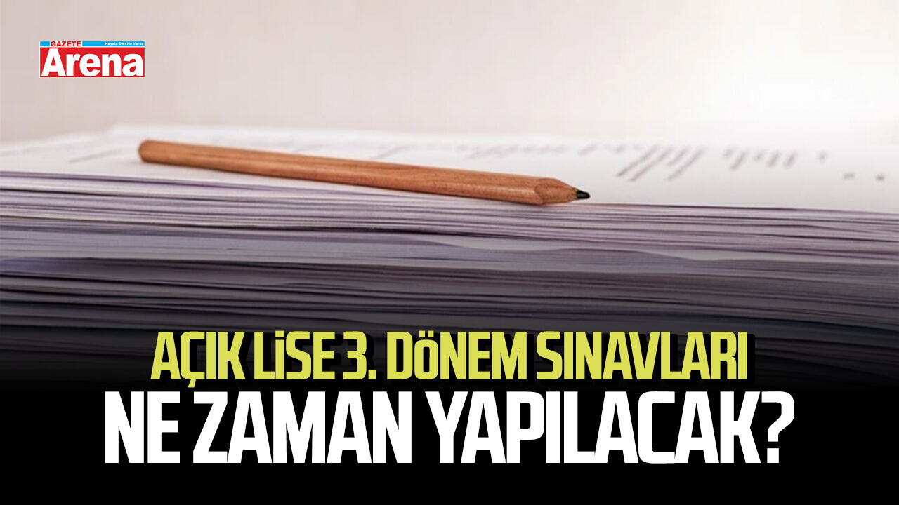 Açık Lise 3. dönem sınavları ne zaman?