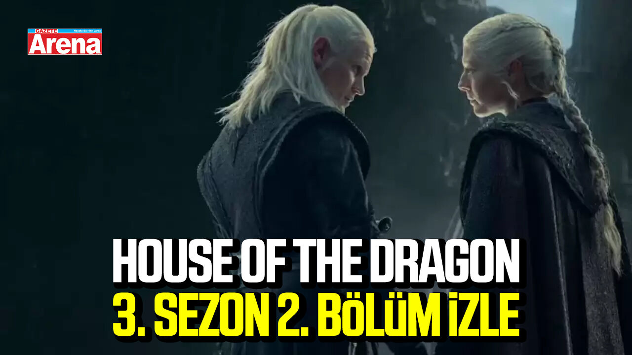 House of the Dragon 3. sezon 2. bölüm izle