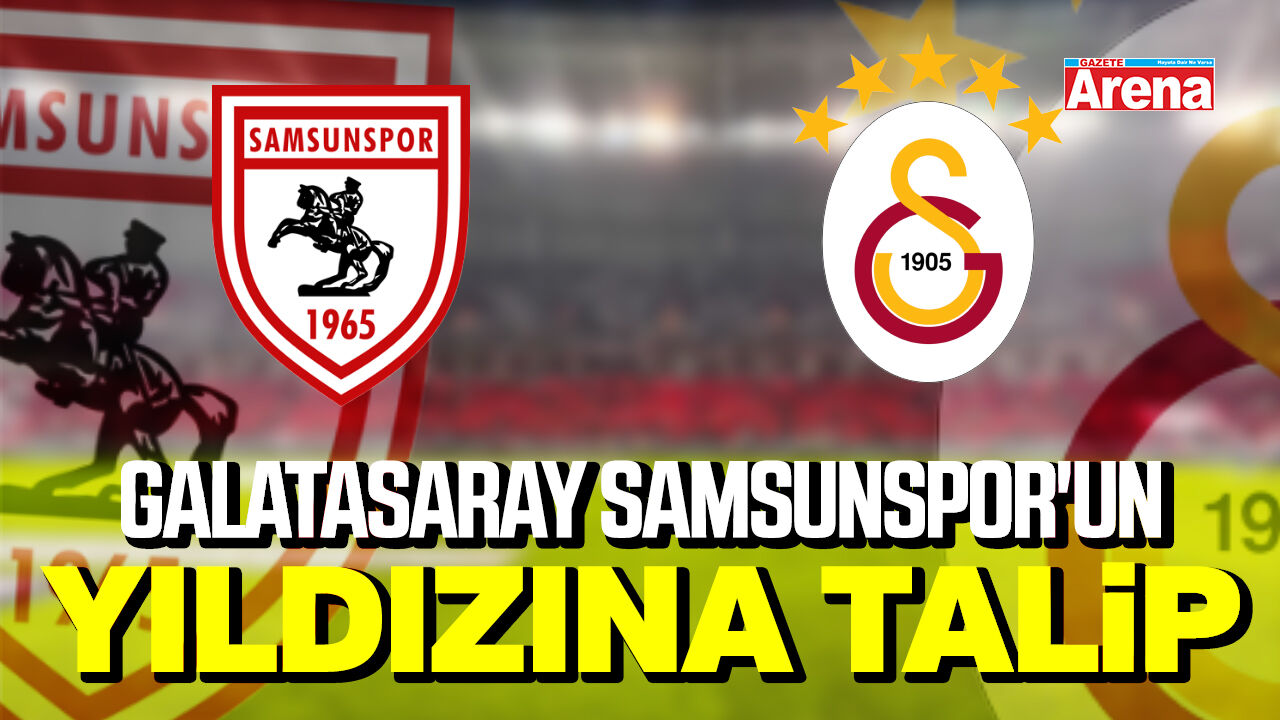 Galatasaray Samsunspor'un defansına talip