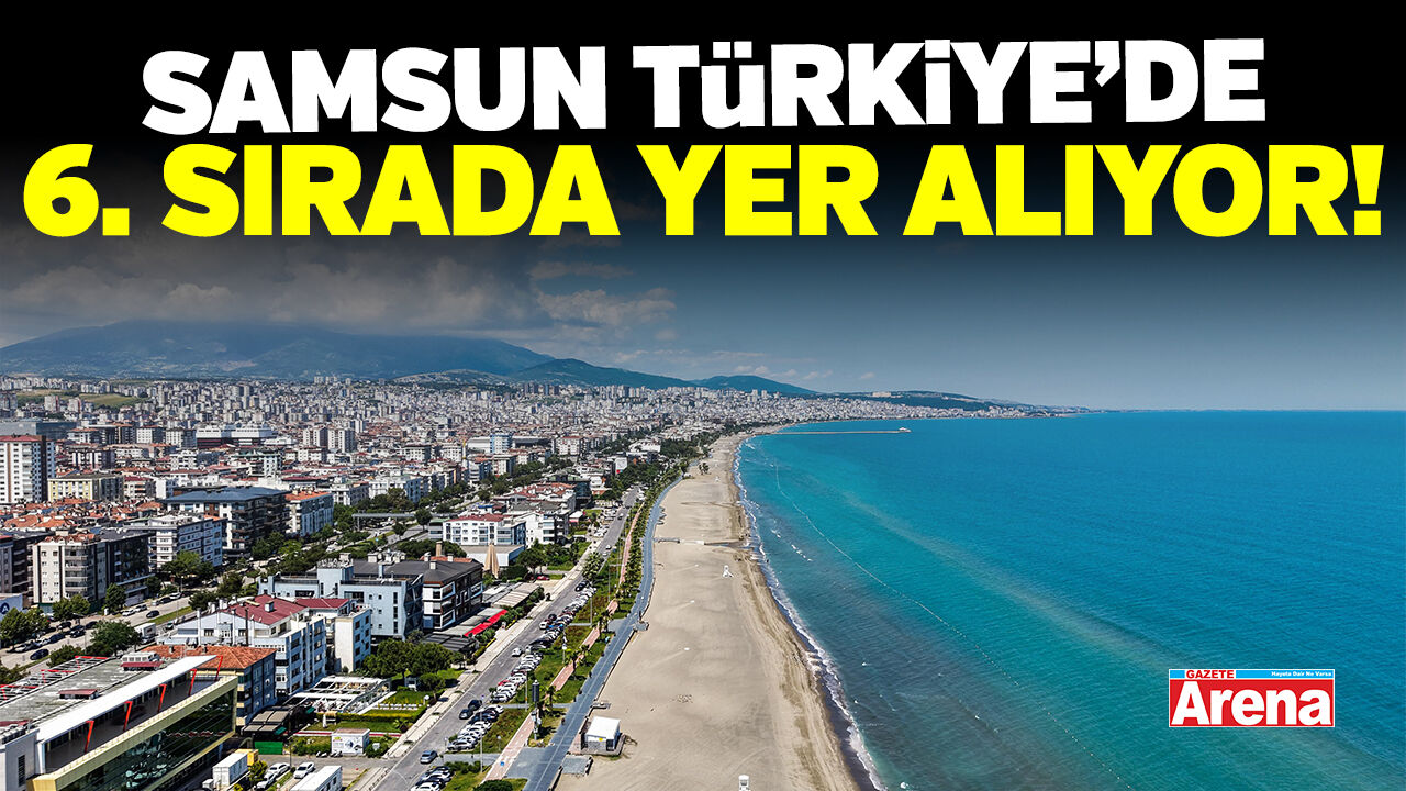 Samsun Türkiye çapında 6. oldu