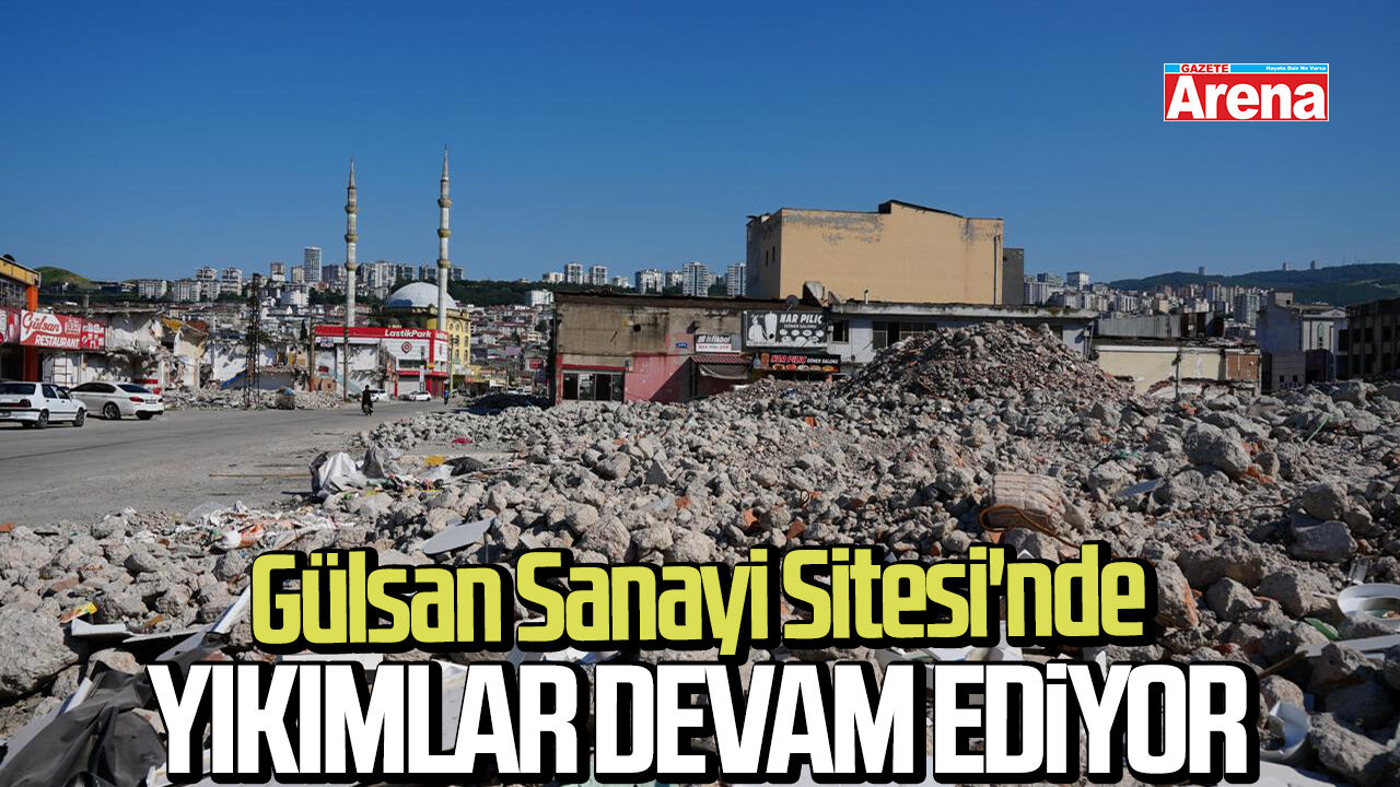 Gülsan Sanayi Sitesi'nde yıkımlar devam ediyor