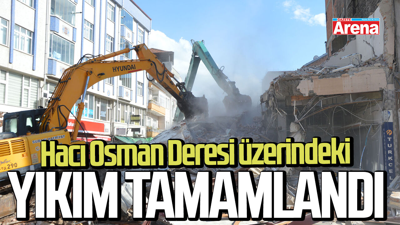 Havza’da Hacı Osman Deresi üzerindeki yıkım tamamlandı