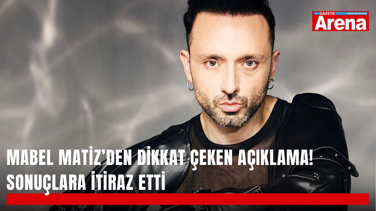 Mabel Matiz’den dikkat çeken açıklama! Sonuçlara itiraz etti