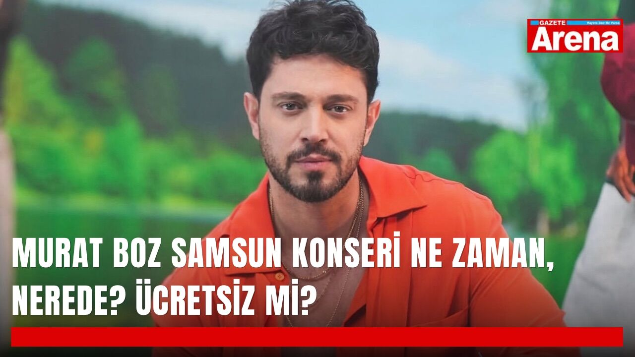 Murat Boz Samsun konseri ne zaman, nerede? Ücretsiz mi?