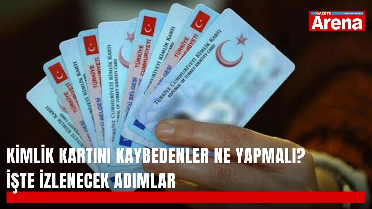 Kimlik kartını kaybedenler ne yapmalı? İşte izlenecek adımlar