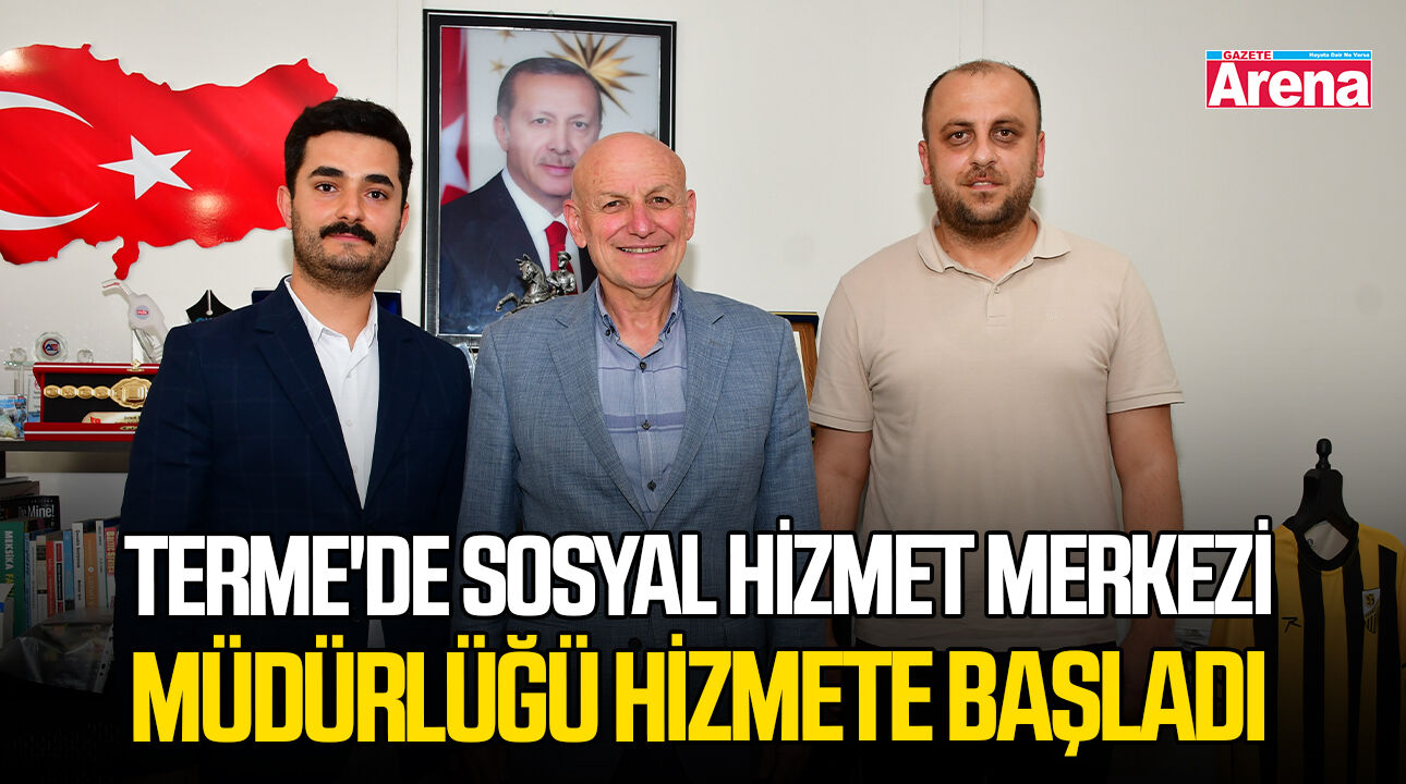 Terme'de Sosyal Hizmet Merkezi Müdürlüğü hizmete başladı