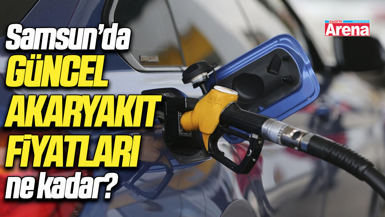 Samsun'da güncel akaryakıt fiyatları ne kadar?