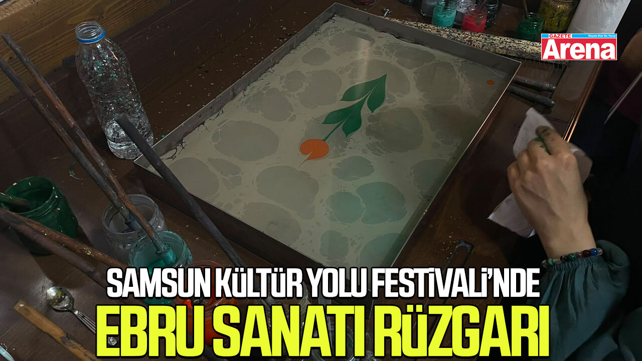 Samsun Kültür Yolu Festivali ebru sanatını ziyaretçilerle buluşturdu