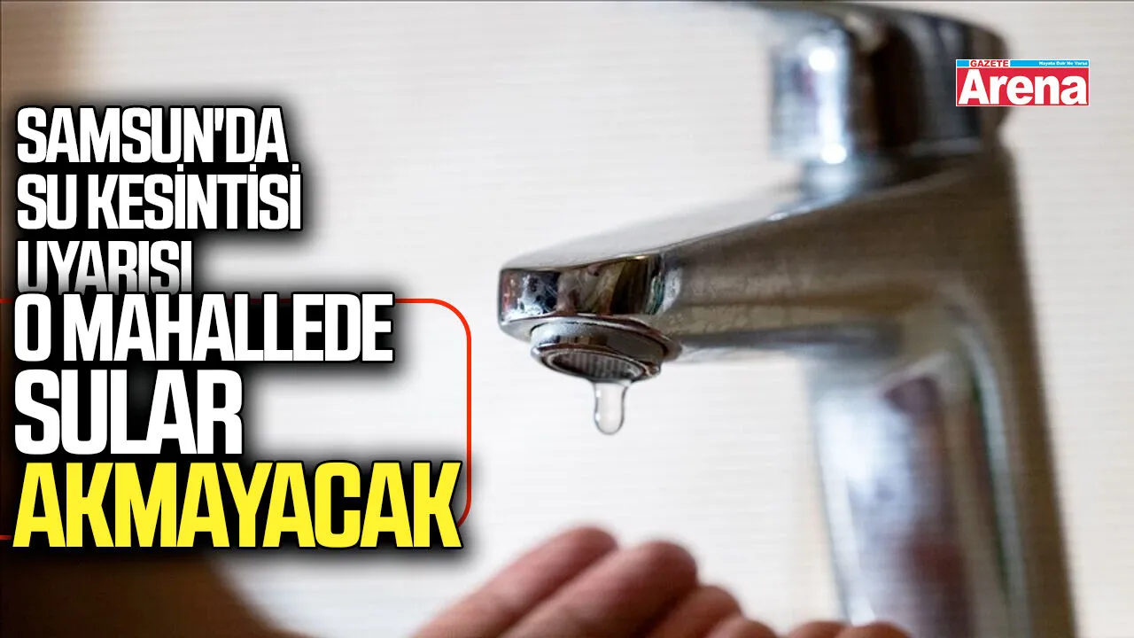 Samsun'da su kesintisi uyarısı