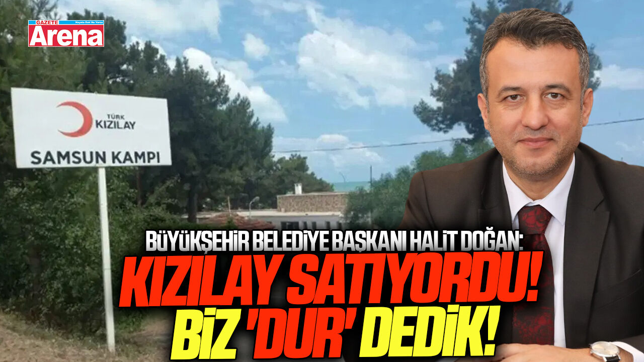 Başkan Doğan'dan Samsun Kızılay Kampı açıklaması