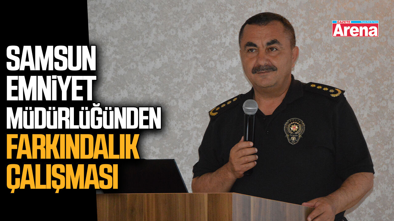 Samsun Emniyet Müdürlüğünden farkındalık çalışması