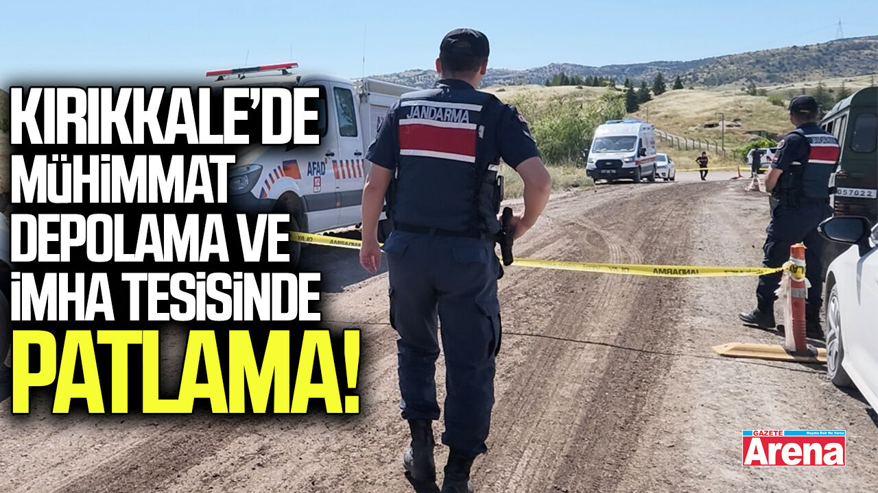 SON DAKİKA: Kırıkkale'de mühimmat deposunda patlama!