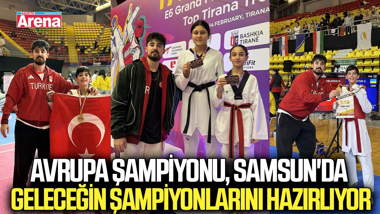 Avrupa şampiyonu, Samsun'da geleceğin şampiyonlarını hazırlıyor
