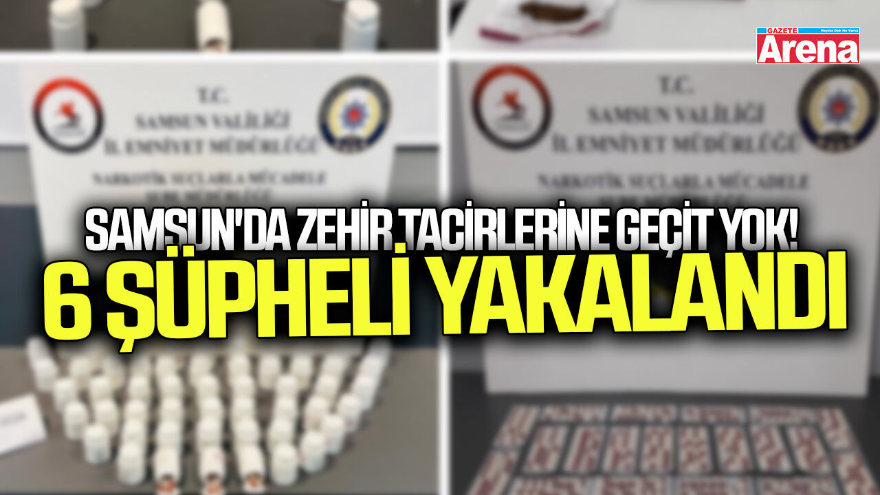 Samsun'da zehir tacirlerine geçit yok!