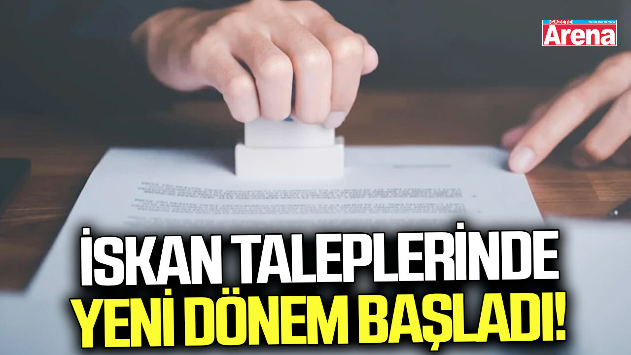 İskan taleplerinde yeni dönem başladı!