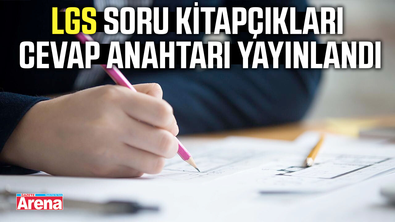 LGS soru kitapçıkları cevap anahtarı yayınlandı