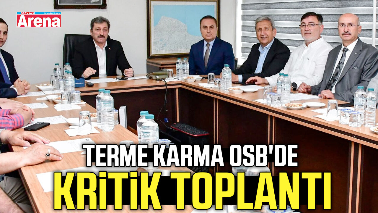 Terme Karma OSB'de kritik toplantı