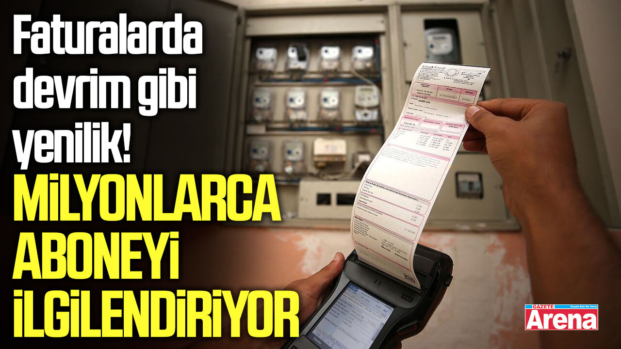 Faturalarda devrim gibi yenilik!