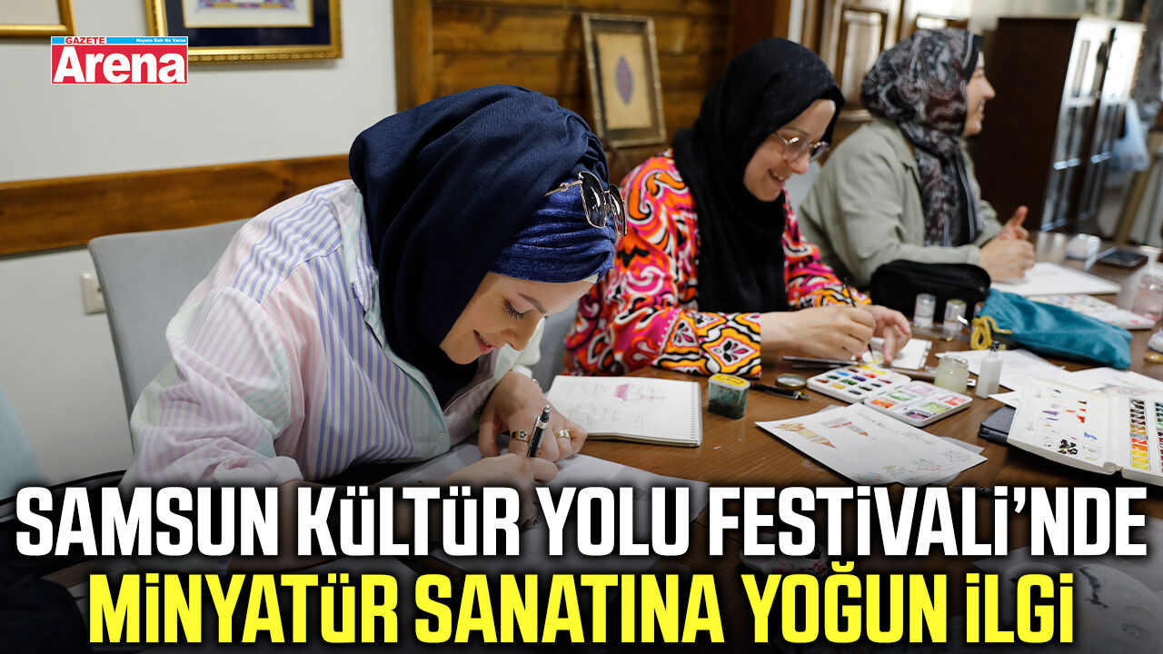 Samsun’da minyatür sanatına yoğun ilgi