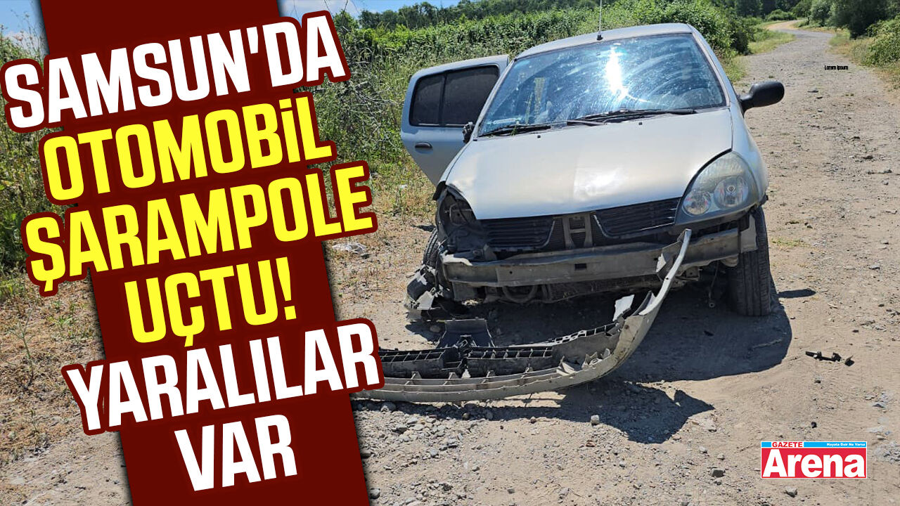Samsun'da korkutan kaza! Otomobil şarampole uçtu